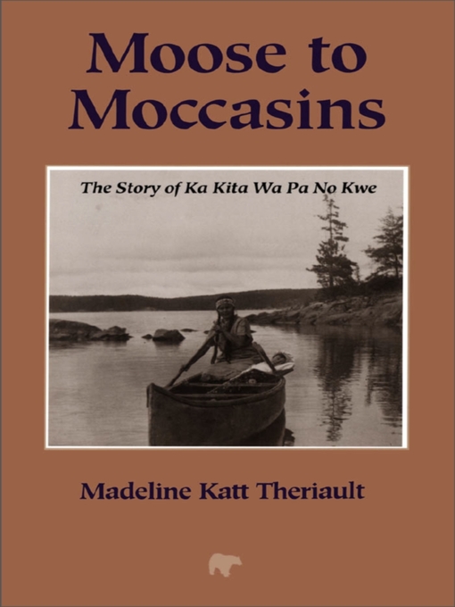 Title details for Moose to Moccasins by Madeline Katt Theriault - Available